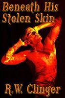 Cover of Beneath His Stolen Skin by R.W. Clinger