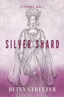 Cover of Silver Shard by Betsy Streeter