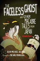 "Lafcadio Hearn's ""The Faceless Ghost"" and Other Macabre Tales from Japan: A Graphic Novel"