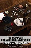 Cover of The Complete Richard Dick Mysteries by Wade J. McMahan
