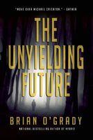Cover of The Unyielding Future by Brian O'Grady