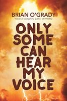 Cover of Only Some Can Hear My Voice by Brian O'Grady