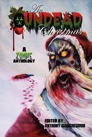 An Undead Christmas: A Zombie Anthology
