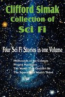 Clifford Simak Collection Of Sci Fi; Hellhounds Of The Cosmos, Project Mastodon, The World That Couldn'T Be, The Street That Was