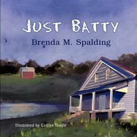 Cover of Just Batty by Brenda M. Spalding