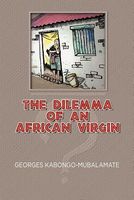 Cover of The Dilemma of an African Virgin by Georges Kabongo-Mubalamate