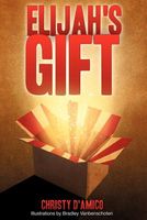 Cover of Elijah's Gift by Christy D'Amico