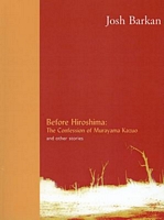 Before Hiroshima: The Confession of Murayama Kazuo and Other Stories