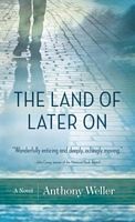 Cover of The Land of Later On by Anthony Weller