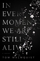 In Every Moment We Are Still Alive