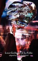Cover of The Unpretentious Philosopher by Louis-Guillaume La Follie