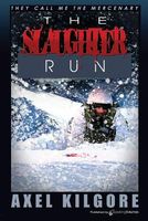 Cover of The Slaughter Run by Axel Kilgore; Jerry Ahern