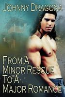 Cover of From a Minor Rescue to a Major Romance by Johnny Dragona