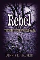 Rebel, the Shattered World Saga, Book 2