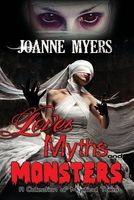 Cover of Loves, Myths and Monsters by JoAnne Myers