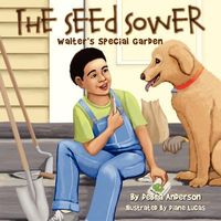 Cover of The Seed Sower, Walter's Special Garden by Debra Anderson