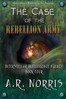Cover of Case of the Rebellion Army by A.R. Norris