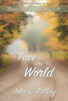 Cover of To Face the World by John C. Pelkey