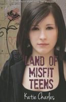 Cover of Land of Misfit Teens by Katie Charles