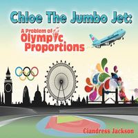 Cover of Chloe the Jumbo Jet by Ciandress Jackson