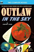 Cover of Outlaw in the Sky & Legacy from Mars by Chester S. Geier