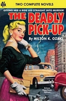 Cover of Deadly Pick-Up, The & Killer Take All! by Milton K. Ozaki