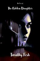 Cover of The Hidden Daughter by Timothy Fish