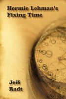 Cover of Hermie Lehman's Fixing Time by Jeff Radt