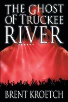 Cover of The Ghost of Truckee River by Brent Kroetch