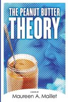Cover of The Peanut Butter Theory by Maureen A. Maillet
