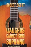 Gauchos Cannot Sing Soprano
