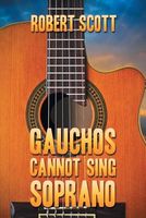 Gauchos Cannot Sing Soprano