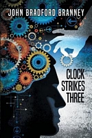 Cover of Clock Strikes Three by John Bradford Branney