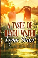 A Taste Of Bayou Water