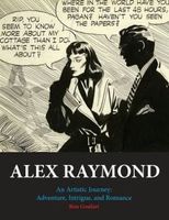 Alex Raymond: An Artistic Journey: Adventure, Intrigue and Romance