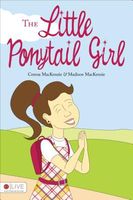 Cover of The Little Ponytail Girl by Cerena MacKenzie; Madison MacKenzie