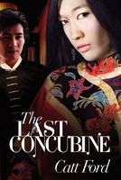 Cover of The Last Concubine by Catt Ford