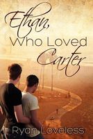 Cover of Ethan, Who Loved Carter by Ryan Loveless