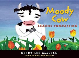 Moody Cow Learns Compassion