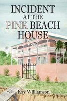 Cover of Incident at the Pink Beach House by Kay Williamson