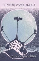 Cover of Flying Over Babel by Johnny Townsend