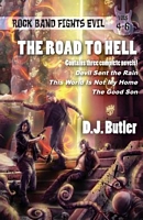 The Road to Hell: Rock Band Fights Evil Vols. 4-6 by D.J. Butler