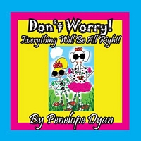 Don't Worry! Everything Will Be All Right!
