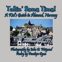 Takin' Some Time! A Kid's Guide to Alesund, Norway