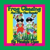 Frog Chasing And Other Fine Pursuits!