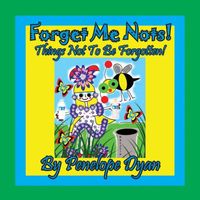 Forget Me Nots! Things Not To Be Forgotten!