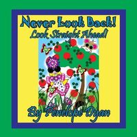 Never Look Back! Look Straight Ahead!