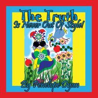 The Truth Is Never Out Of Style!