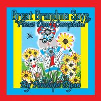 Great Grandma Says, Please Don't Complain!