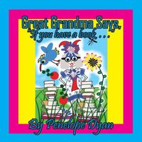 Great Grandma Says, If you have a book . . .
